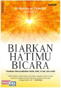 BIARKAN HATIMU BICARA : Panduan Mencerdaskan Dada, Hati, Fu'ad, dan Lubb