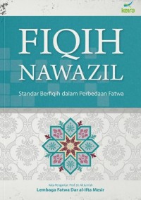 FIQIH NAWAZIL : Standar Berfiqih Dalam Perbedaan Fatwa