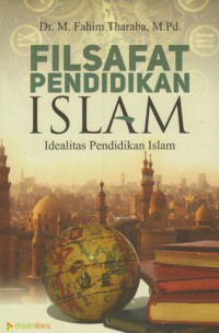 FILSAFAT PENDIDIKAN ISLAM : Idealitas Pendidikan Islam