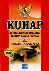 KUHAP KITAB UNDANG-UNDANG HUKUM ACARA PIDANA & PENJELASANNYA