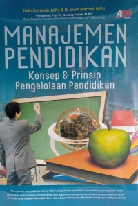 MANAJEMEN PENDIDIKAN : Konsep & Prinsip Pengelolaan Pendidikan