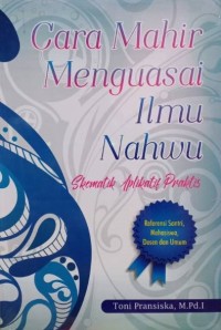 CARA MAHIR MENGUASAI ILMU NAHWU : Skematik-Aplikatif-Praktis