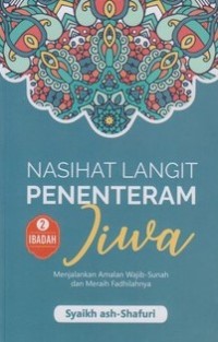 Nasihat Langit Penenteram Jiwa : menjalankan amalan wajib-sunah dan meraih fadhilahnya