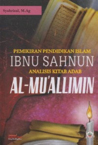 PEMIKIRAN PENDIDIKAN ISLAM IBNU SAHNUN : Analisis Kitab Adab al-Mu'allimin