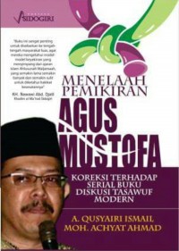 MENELAAH PEMIKIRAN AGUS MUSTOFA : Koreksi Terhadap Serial Buku Diskusi Tasawuf Modern