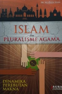 ISLAM DAN PLURALISME AGAMA : Dinamika Perebutan Makna