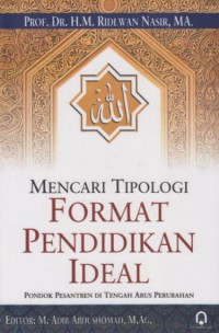 MENCARI TIPOLOGI FORMAT PENDIDIKAN IDEAL : Pondok Pesantren di Tengah Arus Perubahan