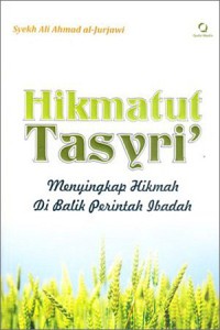 HIKMATUT TASYRI' : Menyingkap Hikmah Di Balik Perintah Ibadah