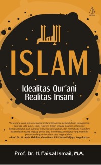 ISLAM : IDEALITAS QUR'ANI REALITAS INSANI