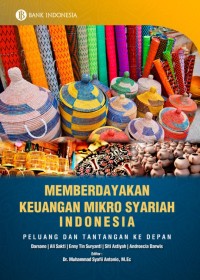 MEMBERDAYAKAN KEUANGAN MIKRO SYARIAH DI INDONESIA : Peluang dan Tantangan ke Depan