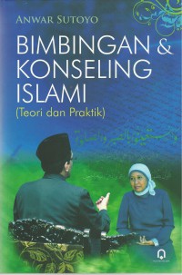 BIMBINGAN & KONSELING ISLAMI : (Teori & Praktik)