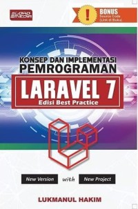 KONSEP & IMPLEMENTASI PEMROGRAMAN LARAVEL 7 : Edisi Best Practice