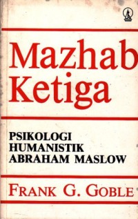 MAZHAB KETIGA : Psikologi Humanistik Abraham Maslow