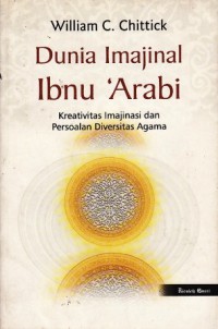 DUNIA IMAJINAL IBNU 'ARABI : Kreativitas Imajinasi dan Persoalan Diversitas Agama