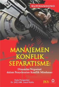 MANAJEMEN KONFLIK SEPARATISME : Dinamika Negoisasi dalam Penyelesaian Konflik Mindanao