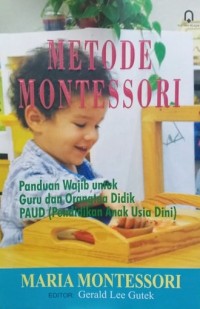 METODE MONTESSORI : Panduan Wajib untuk Guru dan Orangtua Didik PAUD (Pendidikan Anak Usia Dini)