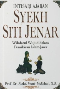 INTISARI AJARAN SYEKH SITI JENAR : Wihdatul Wujud dalam Pemikiran Islam-Jawa