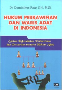 HUKUM PERKAWINAN DAN WARIS ADAT DI INDONESIA (Sistem Kekerabatan, Perkawinan dan Pewarisan menurut Hukum Adat)