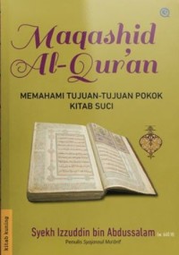 MAQASHID AL-QUR'AN : Memahami Tujuan-Tujuan Pokok Kitab Suci