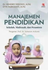 MANAJEMEN PENDIDIKAN
Sekolah, Madrasah, dan Pesantren