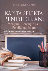 KAPITA SELEKTA PENDIDIKAN : Mengurai Benang Kusut Pendidikan Islam