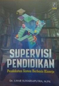 SUPERVISI PENDIDIKAN : Pendekatan Sistem Berbasis Kinerja