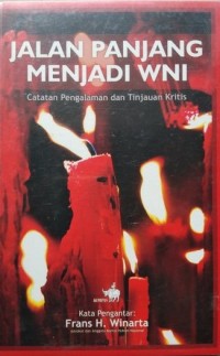 JALAN PANJANG MENJADI WNI : Catatan Pengalaman dan Tinjauan Kritis