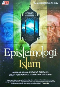EPISTEMOLOGI ISLAM : Integrasi Agama, Filsafat, dan Sains dalam Perspektif Al-Farabi dan Ibnu Rusyd