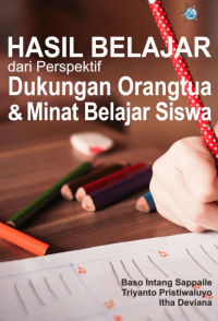 Hasil Belajar dari Perspektif Dukungan Orangtua dan Minat Belajar Siswa