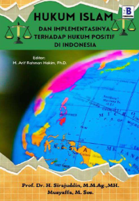 HUKUM ISLAM DAN IMPLEMENTASINYA TERHADAP HUKUM POSITIF DI INDONESIA