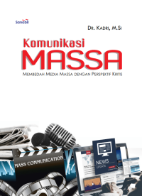 KOMUNIKASI MASSA : Membedah Media Massa dengan Perspektif Kritis