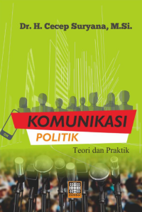 KOMUNIKASI POLITIK : Teori Dan Praktik