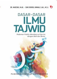 DASAR-DASAR ILMU TAJWID : Pedoman Praktis Membaca al-Qur'an dengan Baik dan Benar