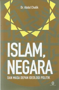 ISLAM, NEGARA DAN MASA DEPAN IDEOLOGI POLITIK