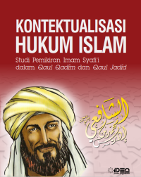 KONTEKSTUALISASI HUKUM ISLAM : Studi Pemikiran Imam Syafi’i dalam Qaul Qadim dan Qaul Jadid