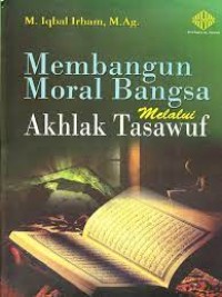 MEMBANGUN MORAL BANGSA MELALUI AKHLAK TASAWUF