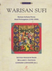 WARISAN SUFI : Warisan Sufisme Persia Abad Pertengahan (1150-1500)