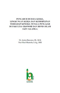 PENGARUH BUDAYA KERJA, LINGKUNGAN KERJA DAN KEDISIPLINAN TERHADAP KINERJA TENAGA PENGAJAR DI FAKULTAS EKONOMI DAN BISNIS
ISLAM IAIN SALATIGA