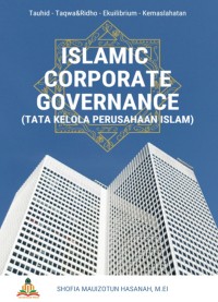 ISLAMIC CORPORATE GOVERNANCE : (Tata Kelola Perusahaan Islam)