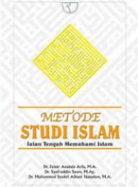 METODE STUDI ISLAM; JALAN TENGAH MEMAHAMI ISLAM