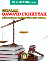 BUKU AJAR
QAWA’ID FIQHIYYAH
(Inspirasi Dan Dasar Penetapan Hukum)