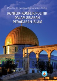 KONFLIK-KONFLIK POLITIK DALAM SEJARAH
PERADABAN ISLAM
