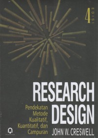 RESEARCH DESIGN : Pendekatan Metode Kualitatif, Kuantitatif, dan Campuran