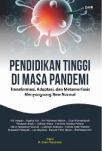 PENDIDIKAN TINGGI DI MASA PANDEMI
TRANSFORMASI, ADAPTASI, DAN METAMORFOSIS MENYONGSONG NEW NORMAL