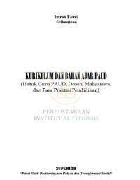 KURIKULUM DAN BAHAN AJAR PAUD
(Untuk Guru PAUD, Dosen, Mahasiswa,
dan Para Praktisi Pendidikan)