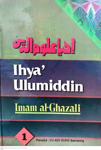 IHYA ULUMUDDIN : Jil 1 / Menghidupkan Ilmu-Ilmu Agama Islam