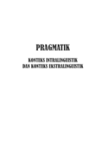 PRAGMATIK
KONTEKS INTRALINGUISTIK 
DAN KONTEKS EKSTRALINGUISTIK