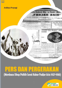 Pers dan Pergerakan: Membaca Sikap Politik Surat Kabar Fadjar Asia 1927-1930