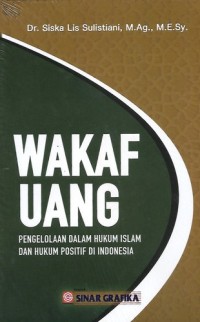 WAKAF UANG : Pengelolaan dalam Hukum Islam dan Hukum Positif di Indonesia