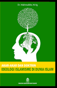 Akar-akar dan Doktrin Ideologi Islamisme di Dunia Islam